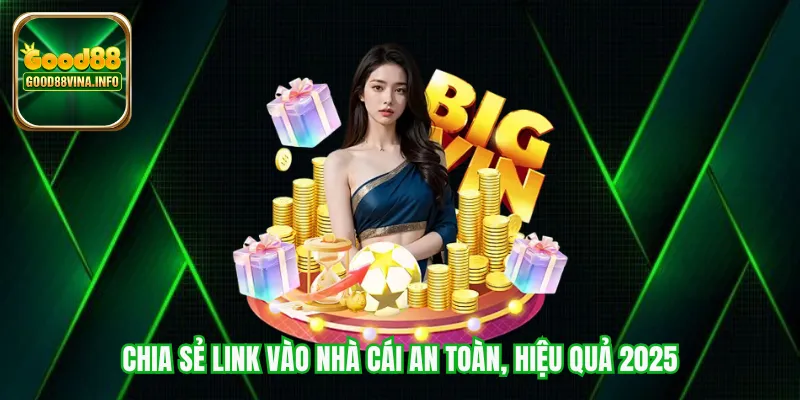 Chia sẻ link vào nhà cái an toàn, hiệu quả 2025