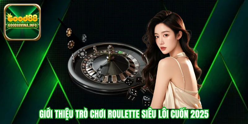 Giới thiệu trò chơi Roulette siêu lôi cuốn 2025