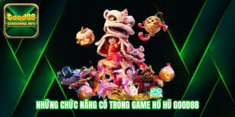 Những chức năng có trong game nổ hũ Good88