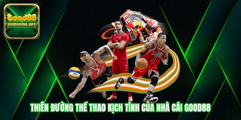 Thiên đường thể thao kịch tính của nhà cái Good88